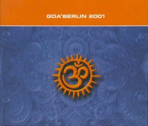 Das Front-Cover der Doppel-CD "Goa Berlin 2001"